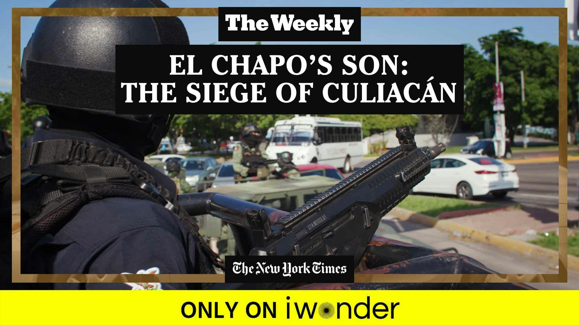 The Weekly: El Chapo’s Son - The Siege Of Culiacán