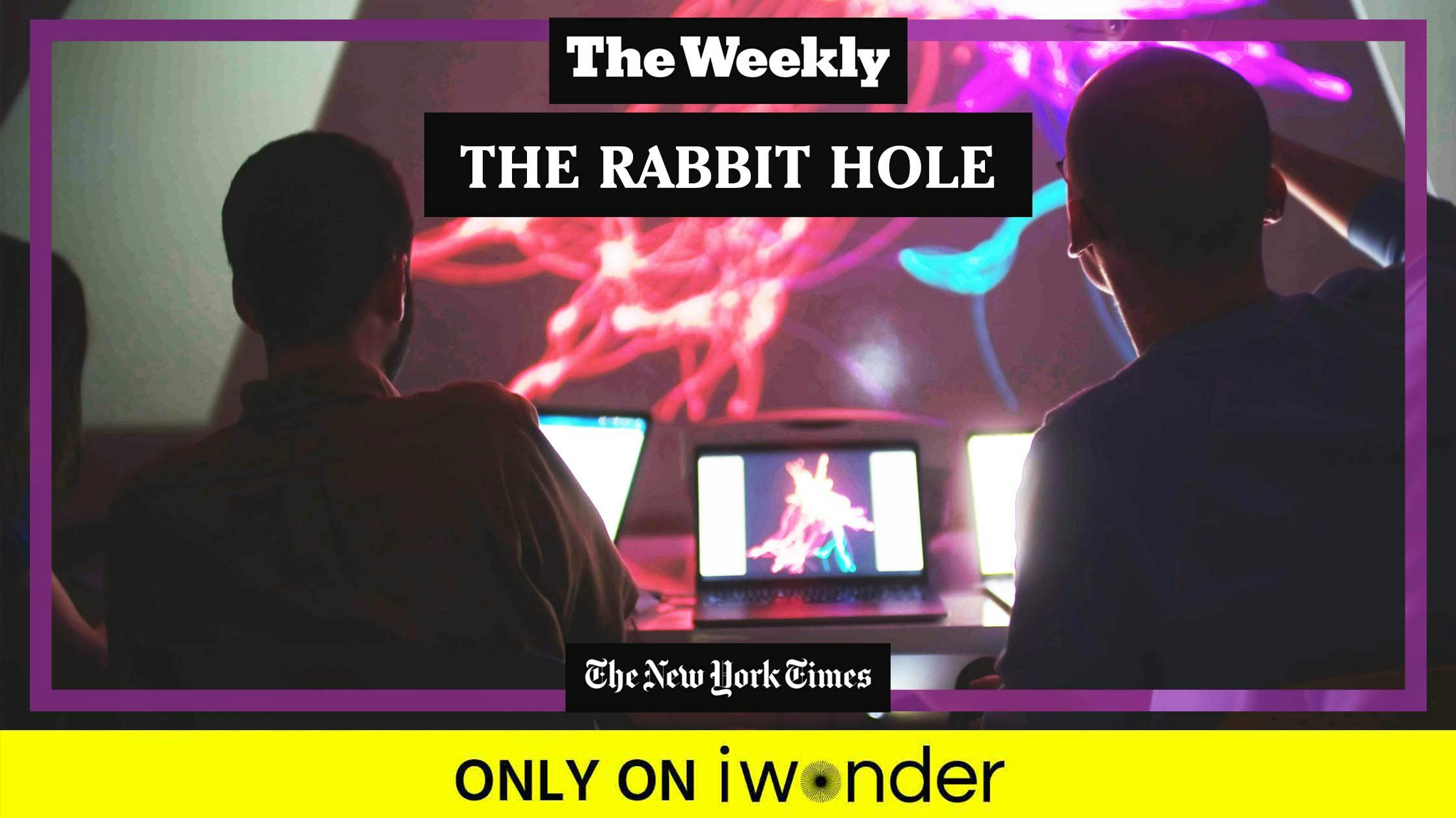 The Weekly: The Rabbit Hole