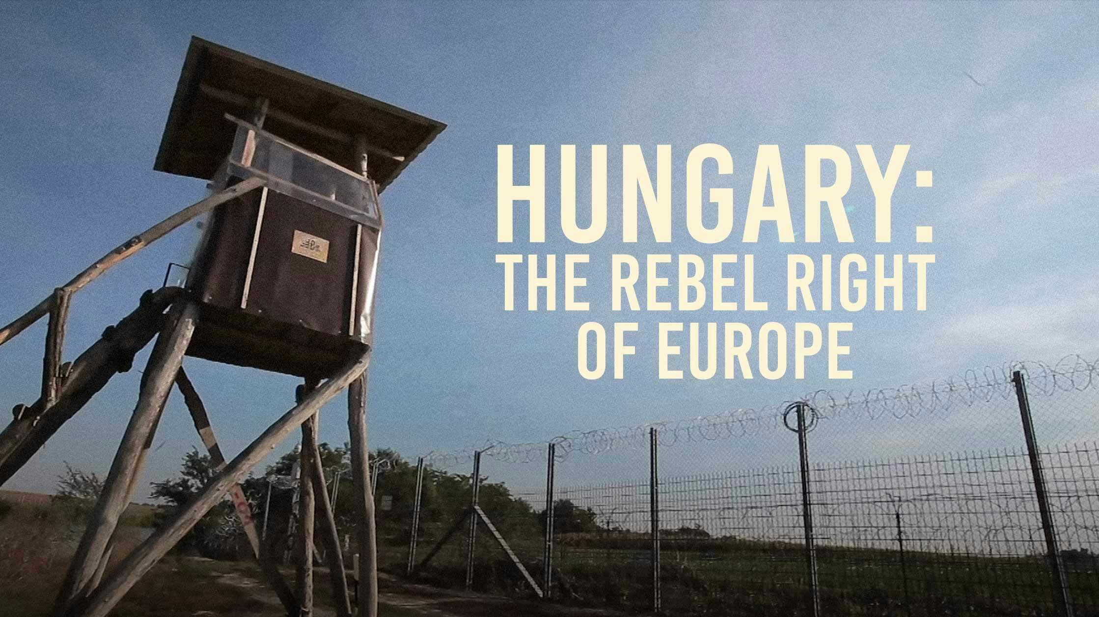 Hungary: The Rebel Right of Europe