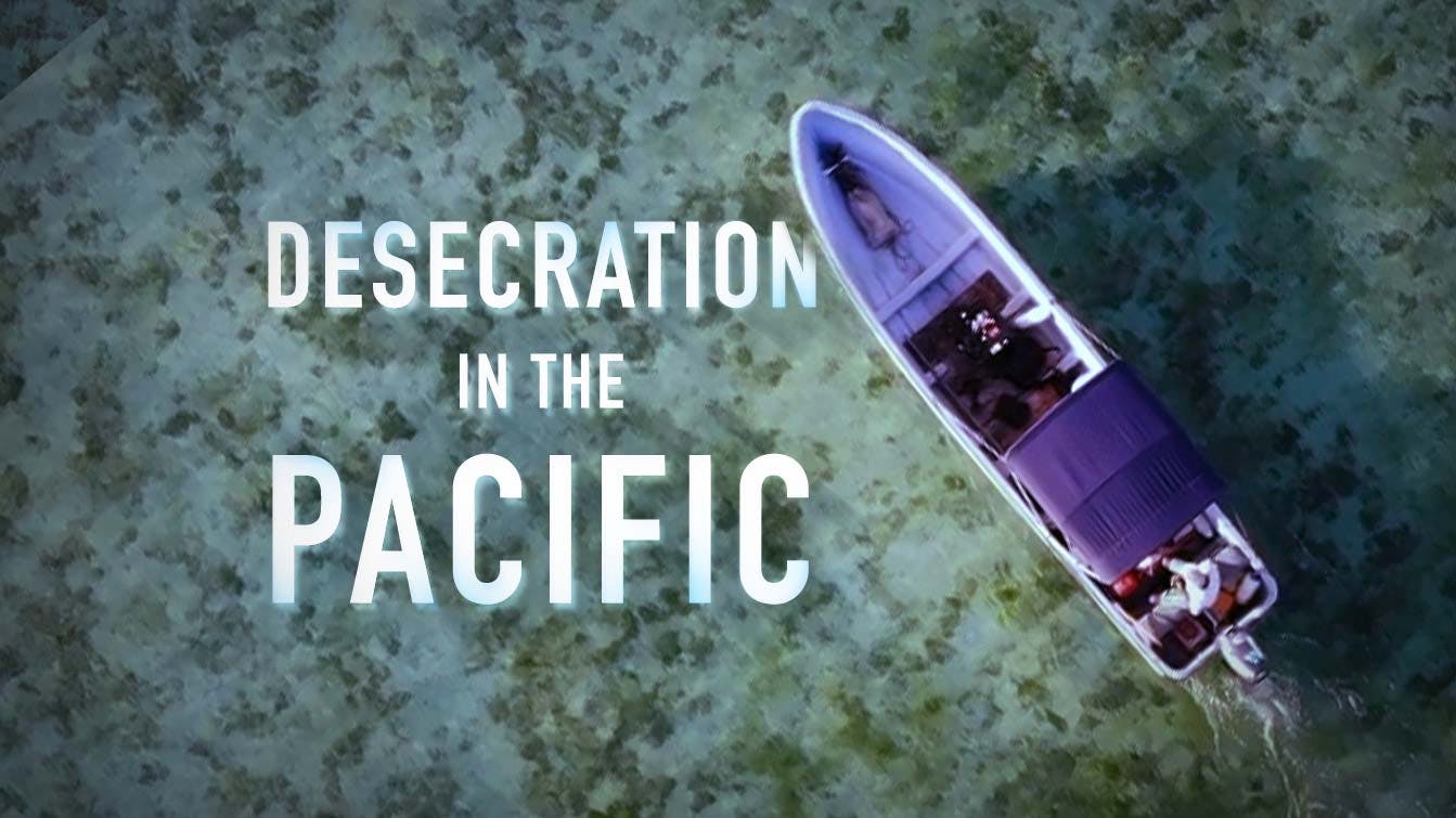 Desecration in the Pacific