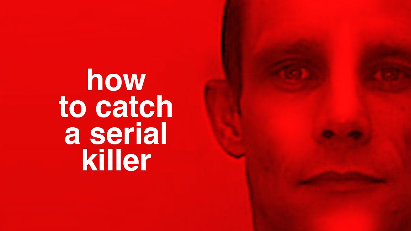 How to Catch a Serial Killer