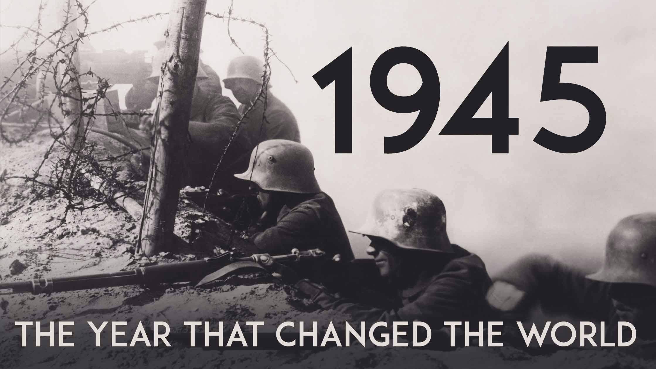 1945: The Year That Changed the World