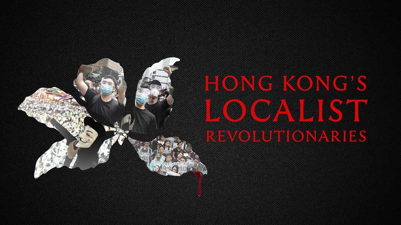 Hong Kong's Localist Revolutionaries