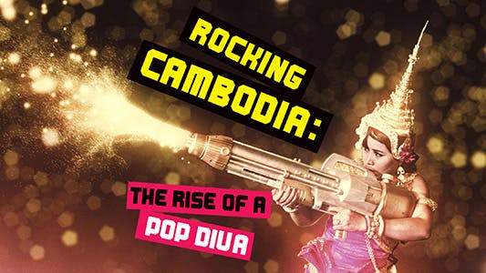 Rocking Cambodia: The Rise of a Pop Diva