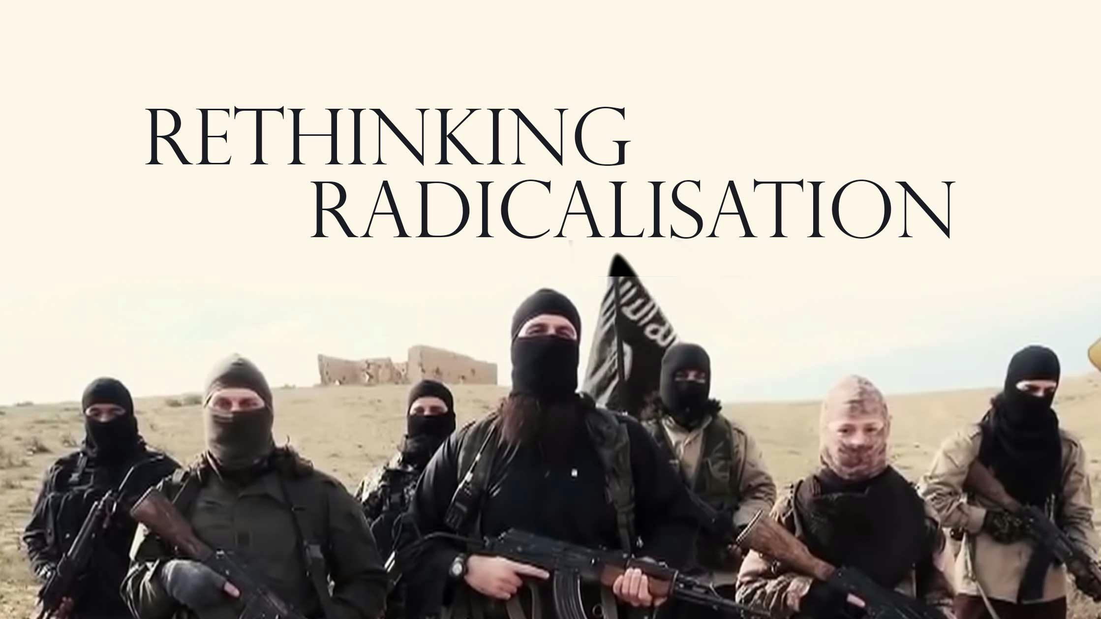 Rethinking Radicalisation