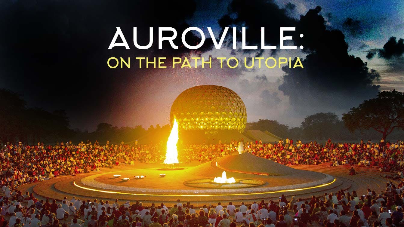 Auroville: On the path to Utopia