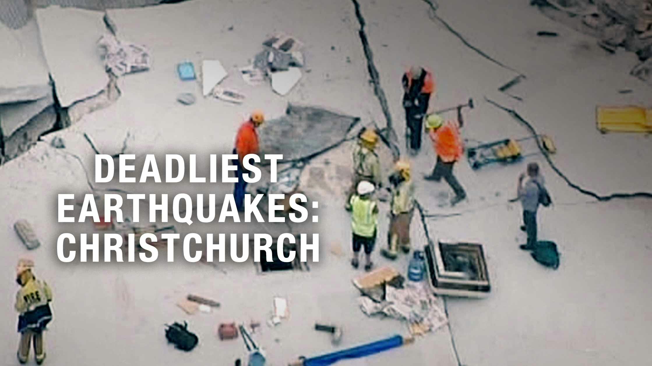 Deadliest Earthquakes: Christchurch