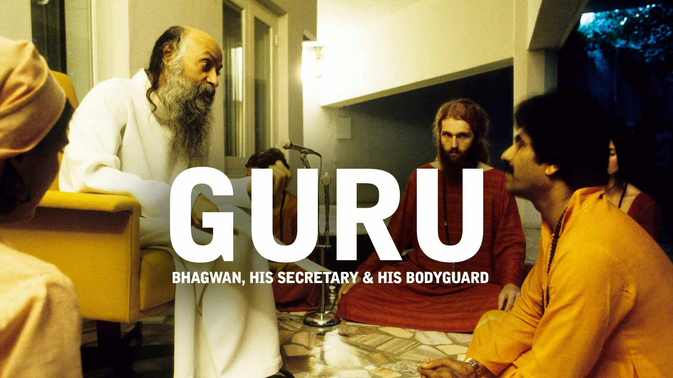Guru: Bhagwan, His Secretary and His Bodyguard