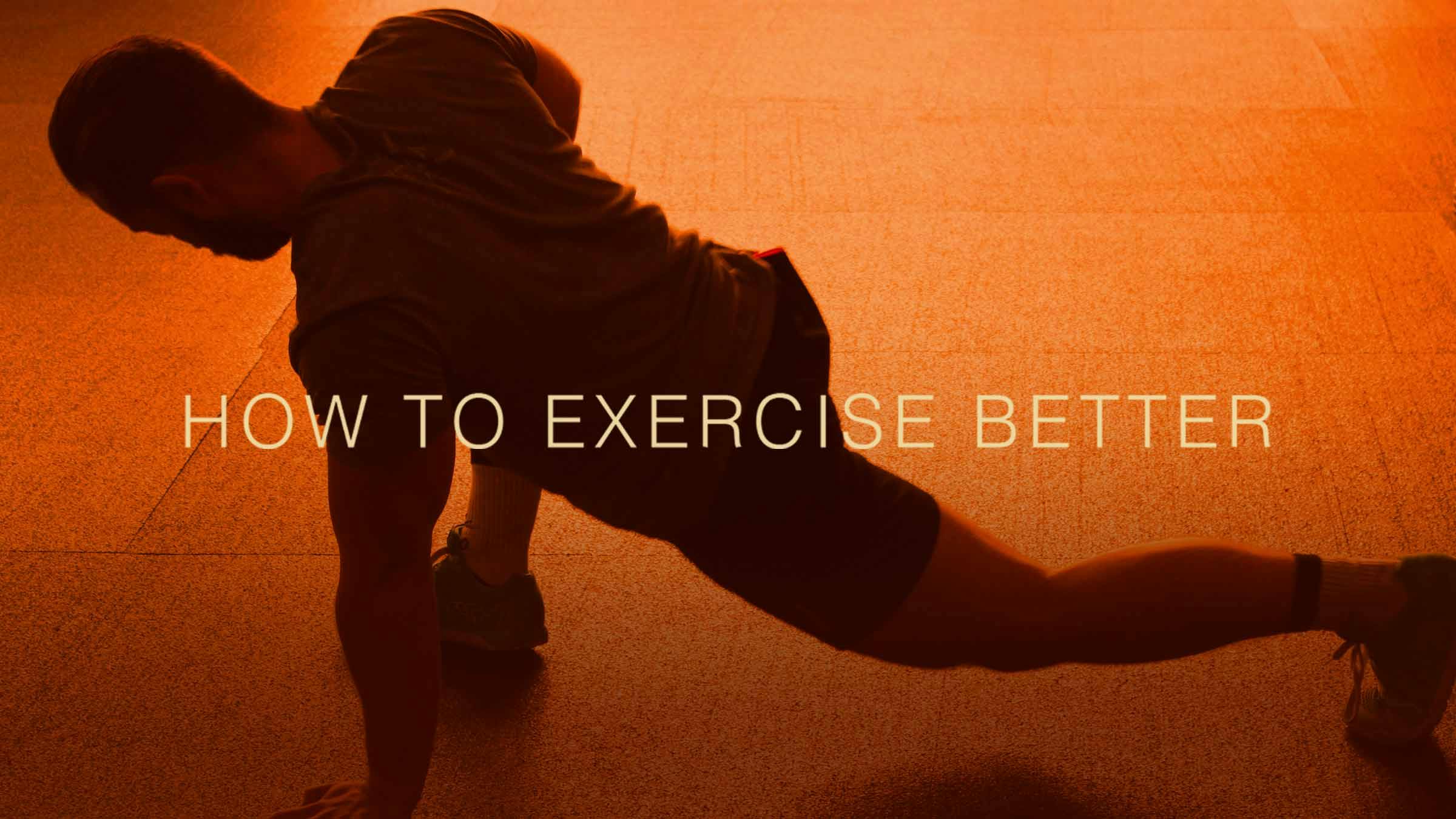 How to Exercise Better