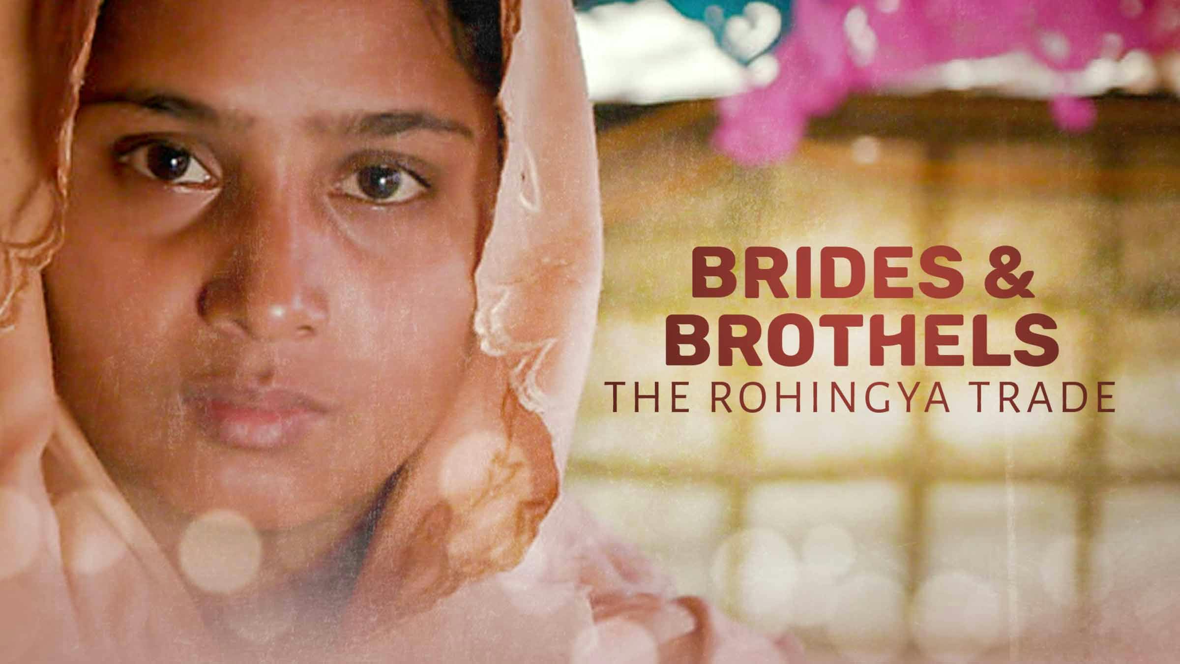 Brides And Brothels: The Rohingya Trade
