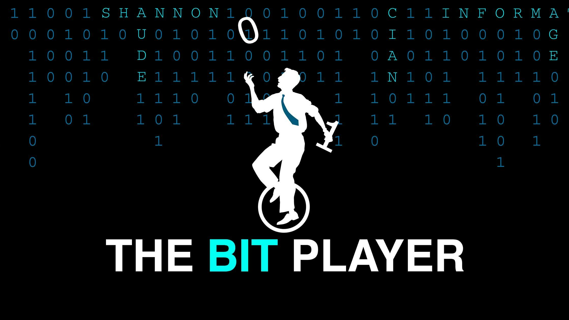 The Bit Player