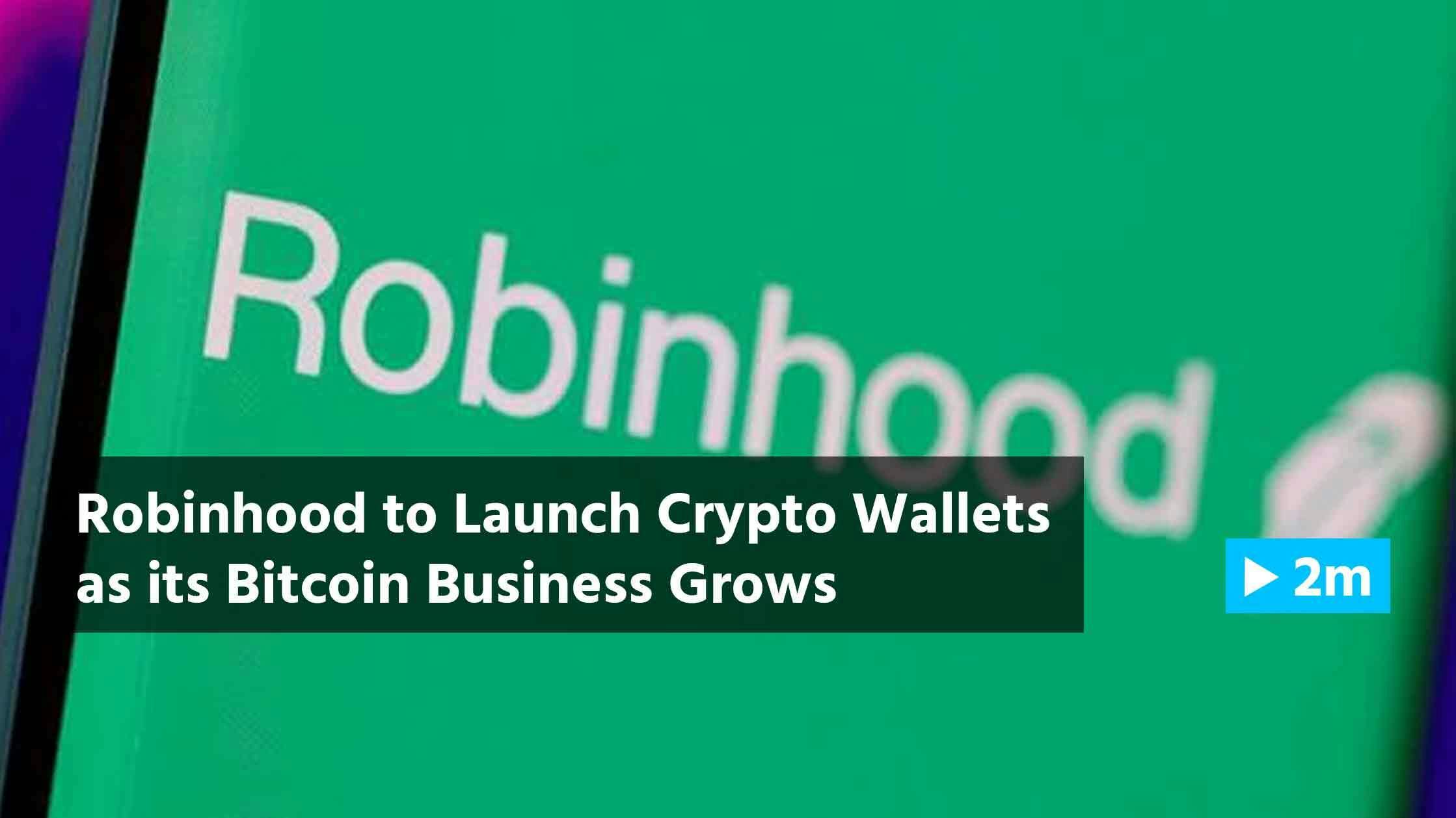 Reuters Report: Robinhood to launch crypto wallets as its bitcoin business grows