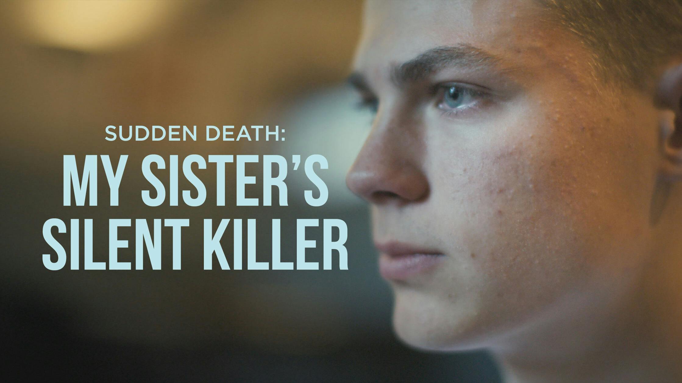 Sudden Death: My Sister's Silent Killer