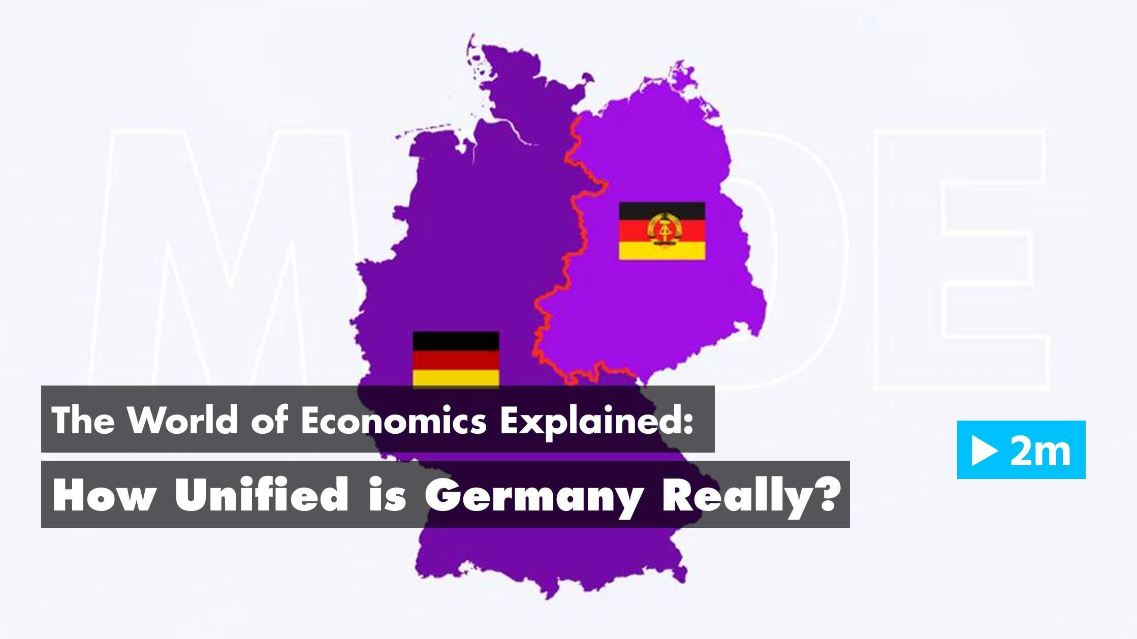 The World of Economics Explained: How unified is Germany really?