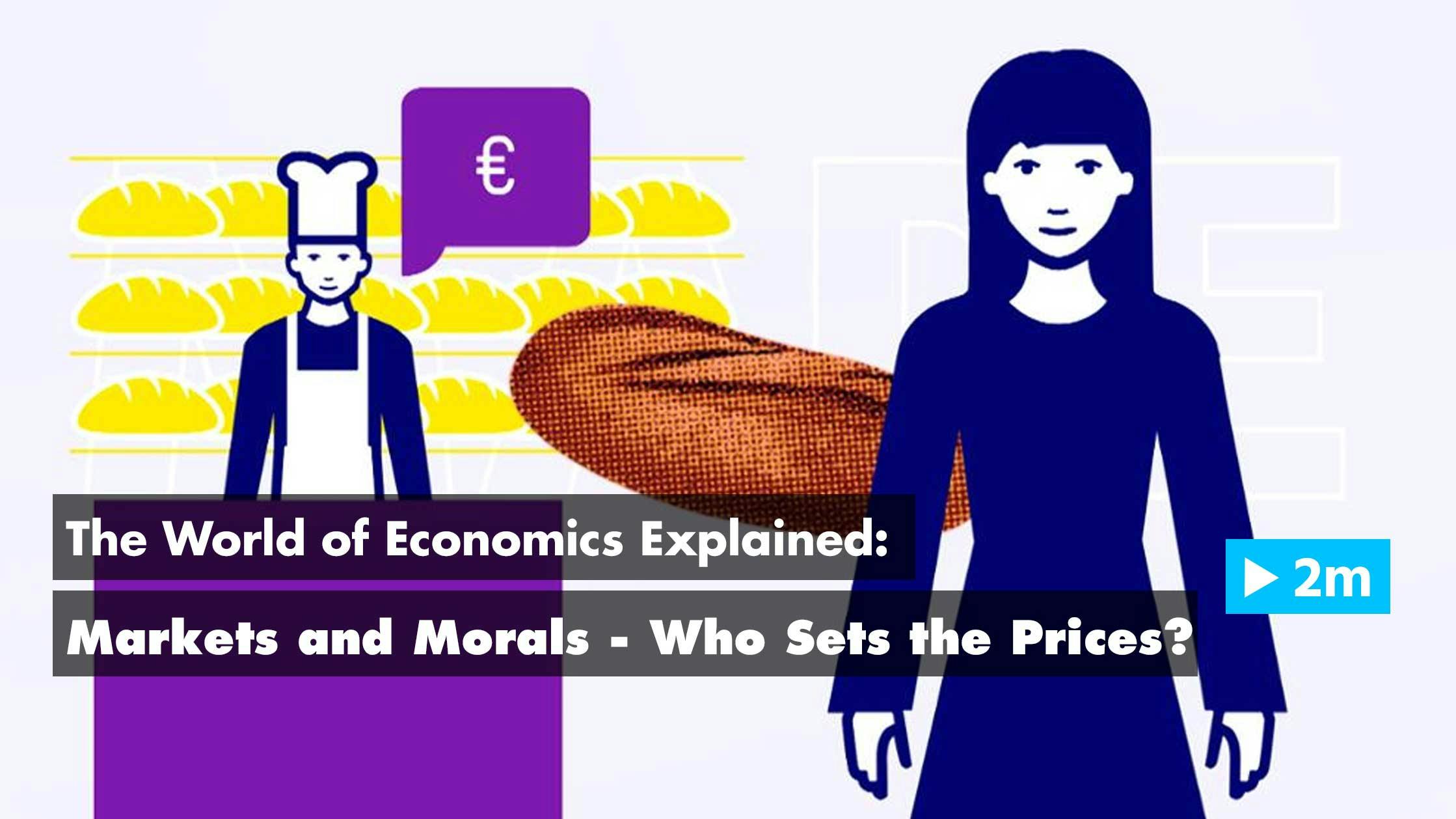 The world of Economics Explained: Markets and morals - who sets the prices