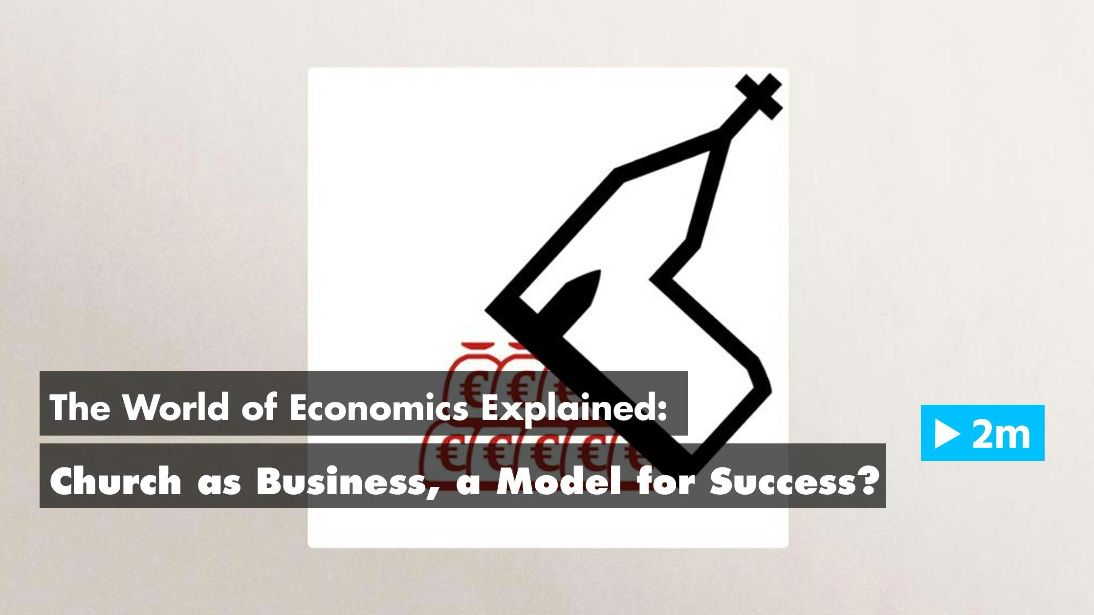 The World of Economics Explained: Church business, a model for success