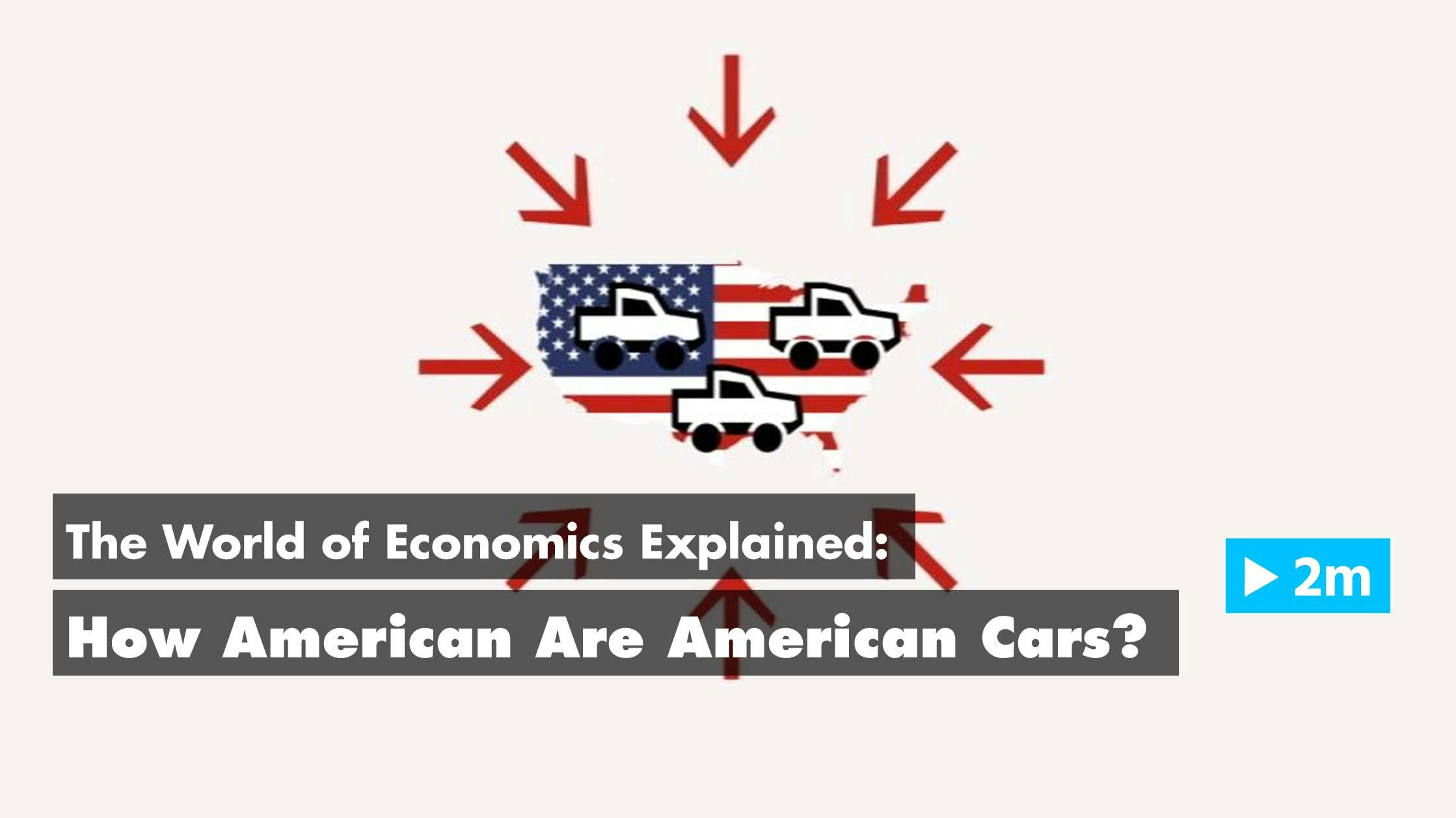The World of Economics Explained: How American are American Cars?