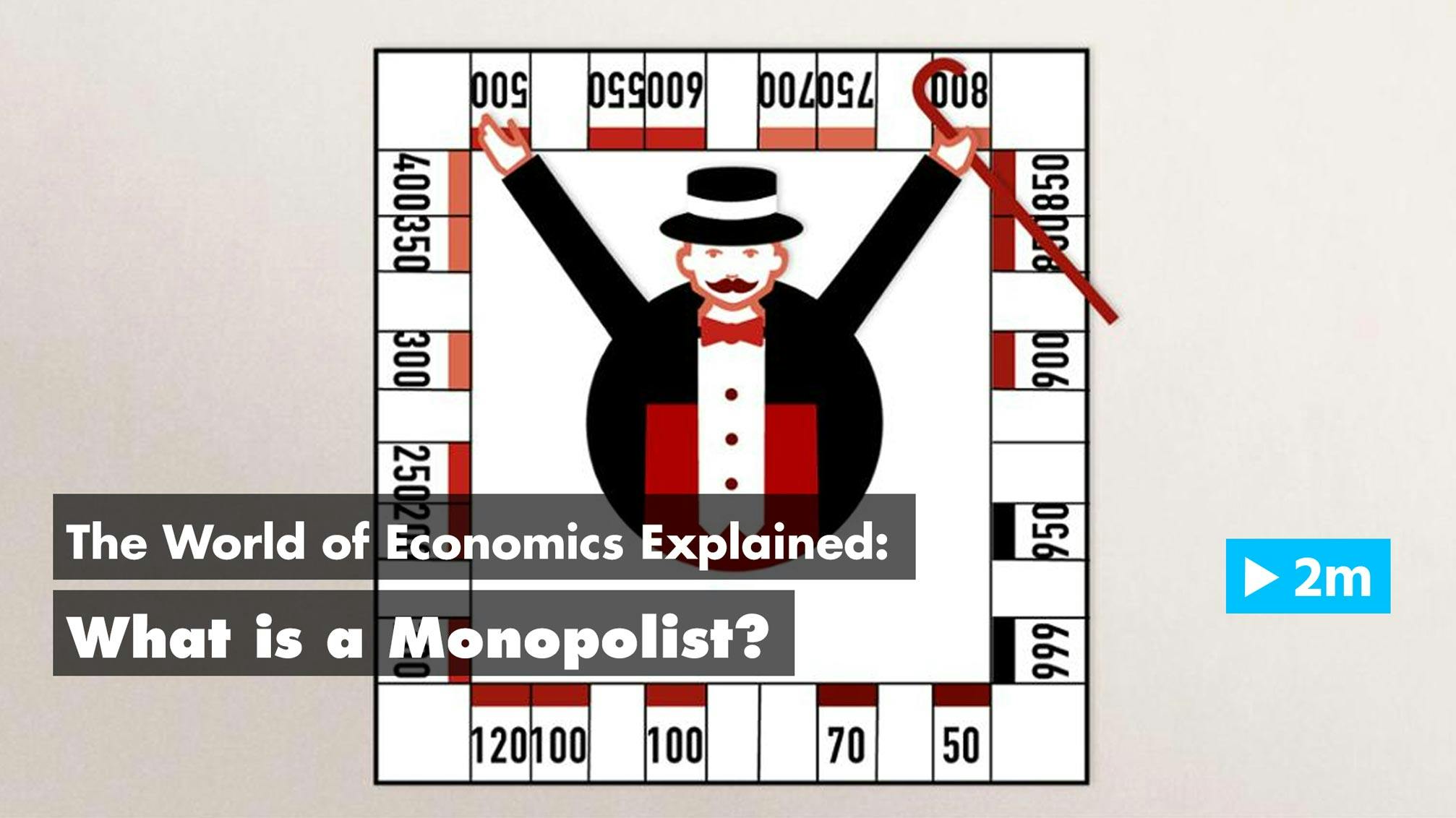 The World of Economics Explained: What is a monopolist?
