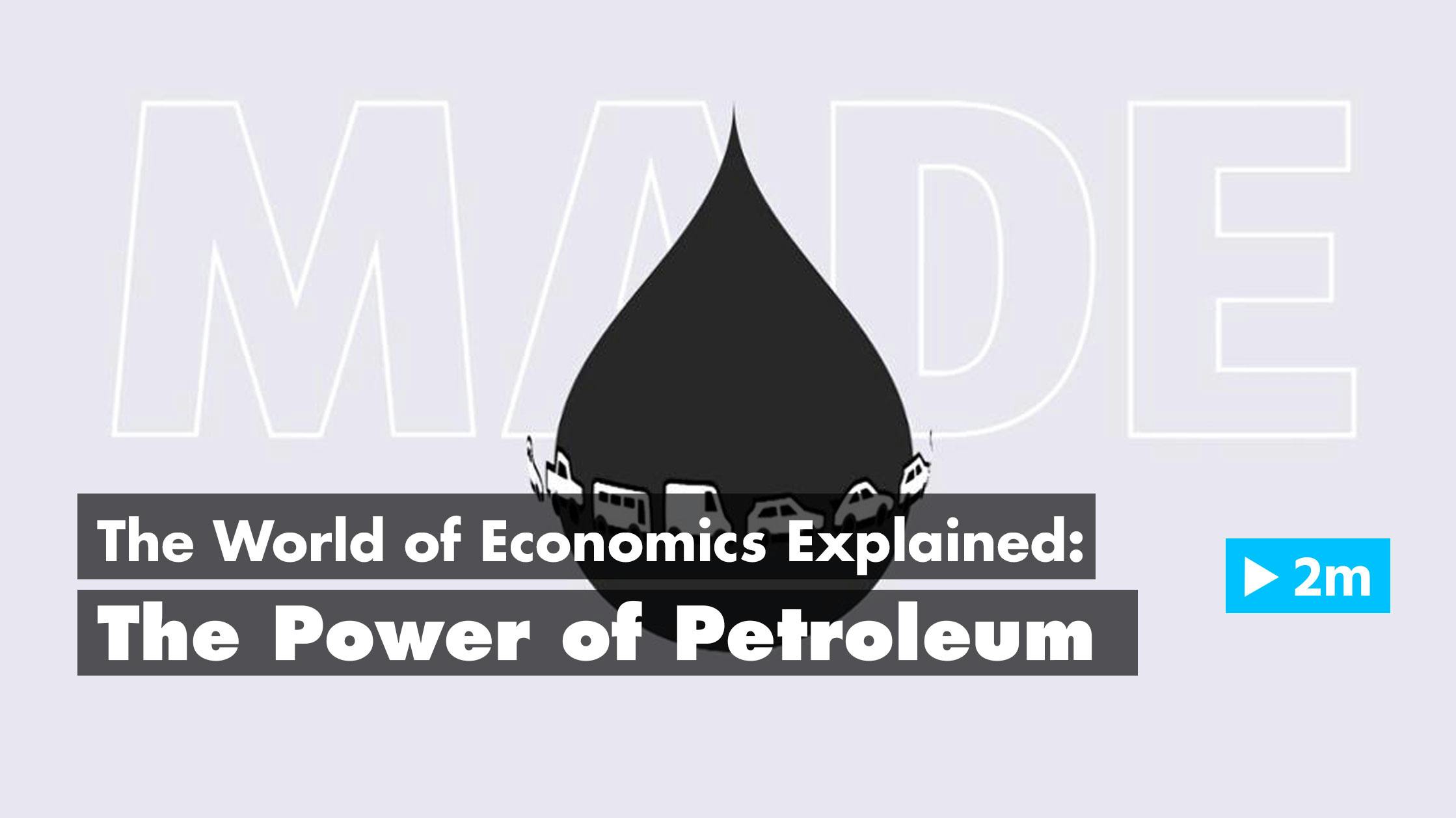 The World of Economics Explained: The Power of Petroleum