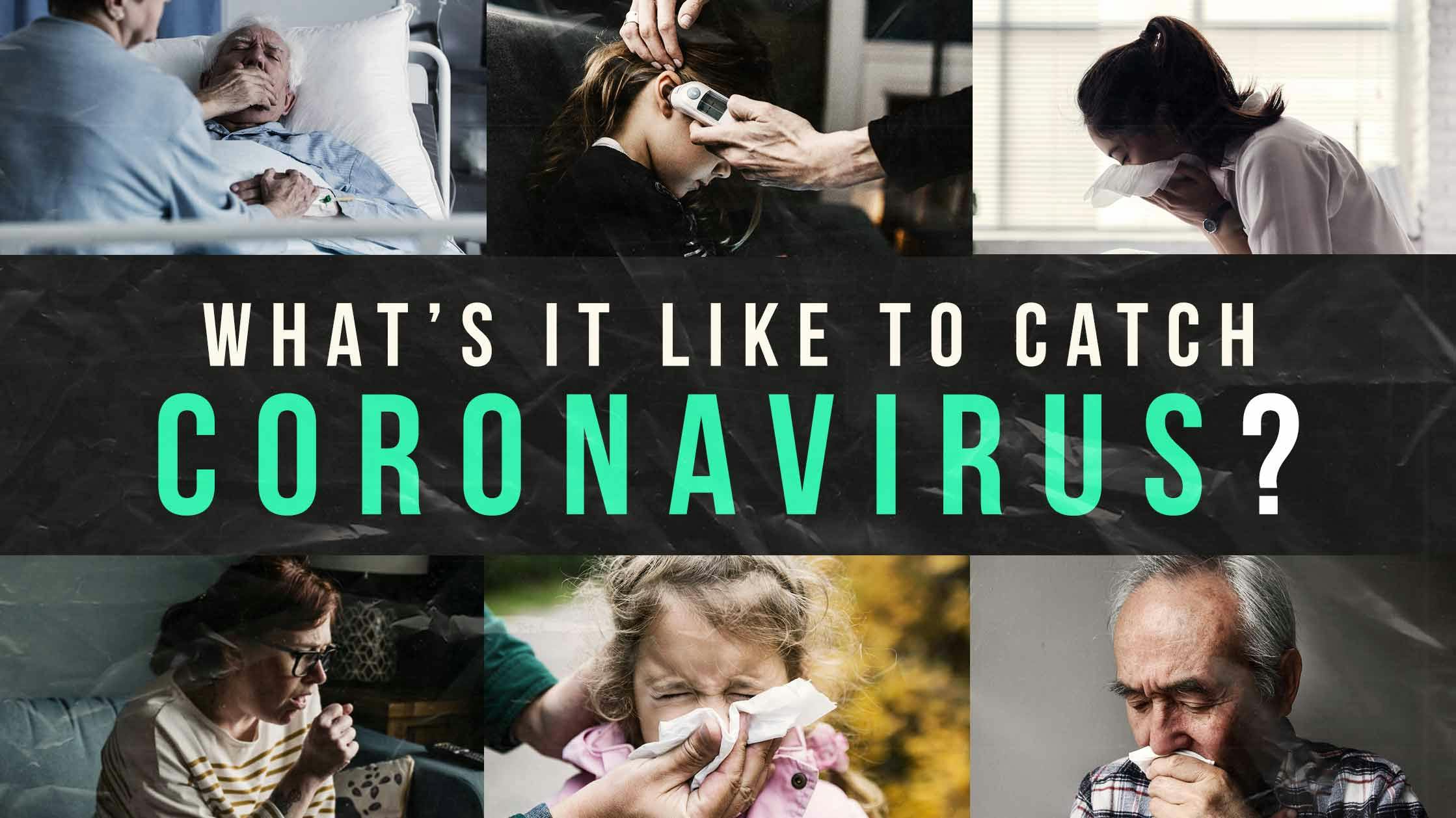 What's It Like to Catch Coronavirus?